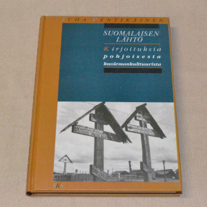 Juha Pentikäinen Suomalaisen lähtö - Kirjoituksia pohjoisesta kuolemankulttuurista